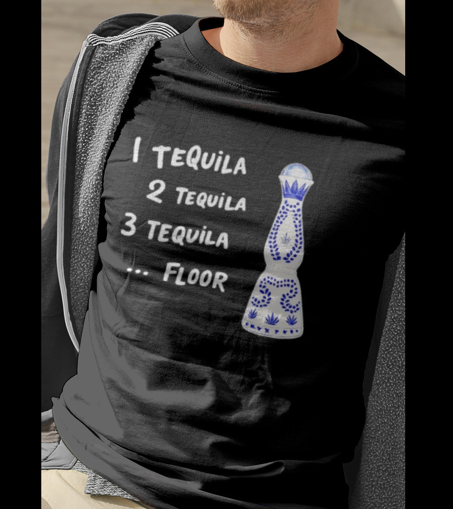 1 Tequila 2 Tequila 3 Tequila Floor Drinking Azul Bottle T-Shirt