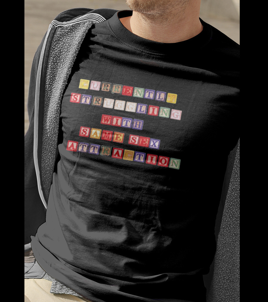 Currently Struggling With Same Sex Attraction Colorful Block Letters T-Shirt