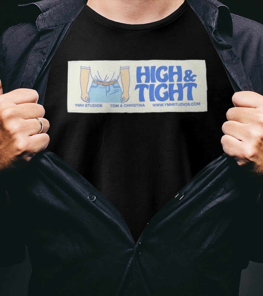High & Tight YMH Studios Tom & Christina Www.ymhstudios.com T-Shirt