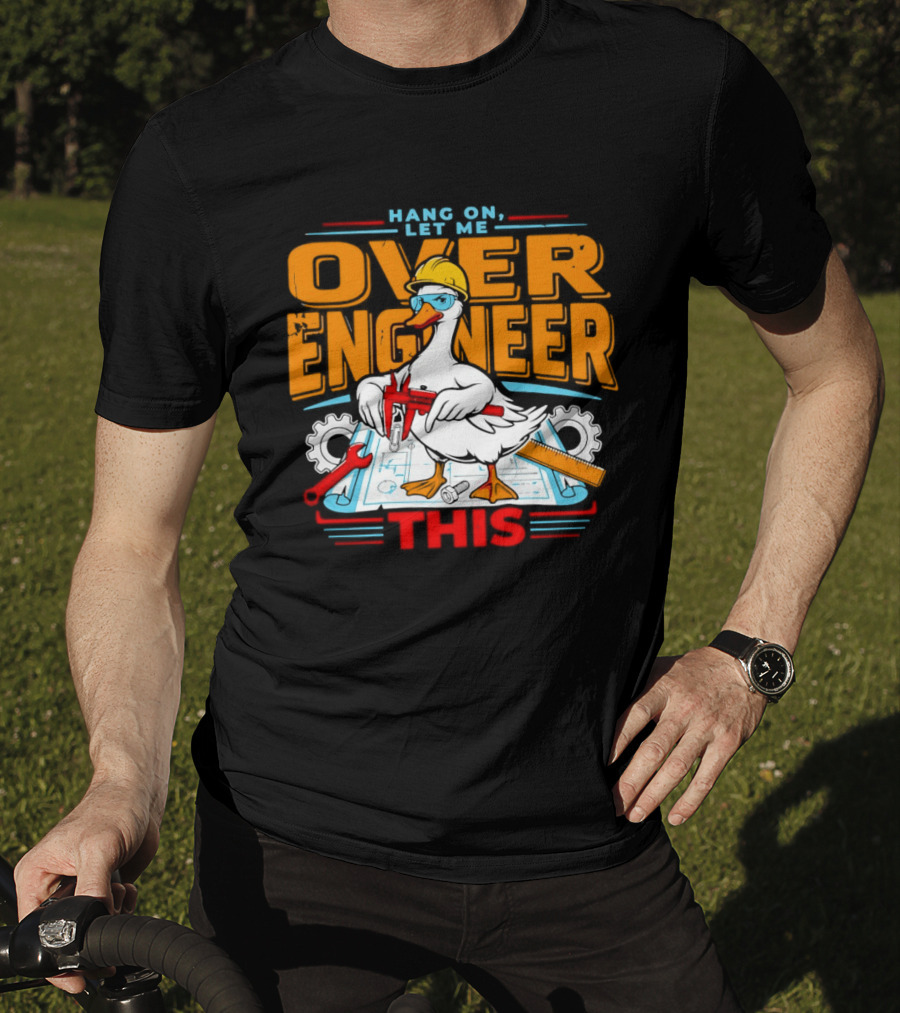 Hang On Let Me Over Engineer This Duck Wearing Hard Hat Holding Caliper T-Shirt