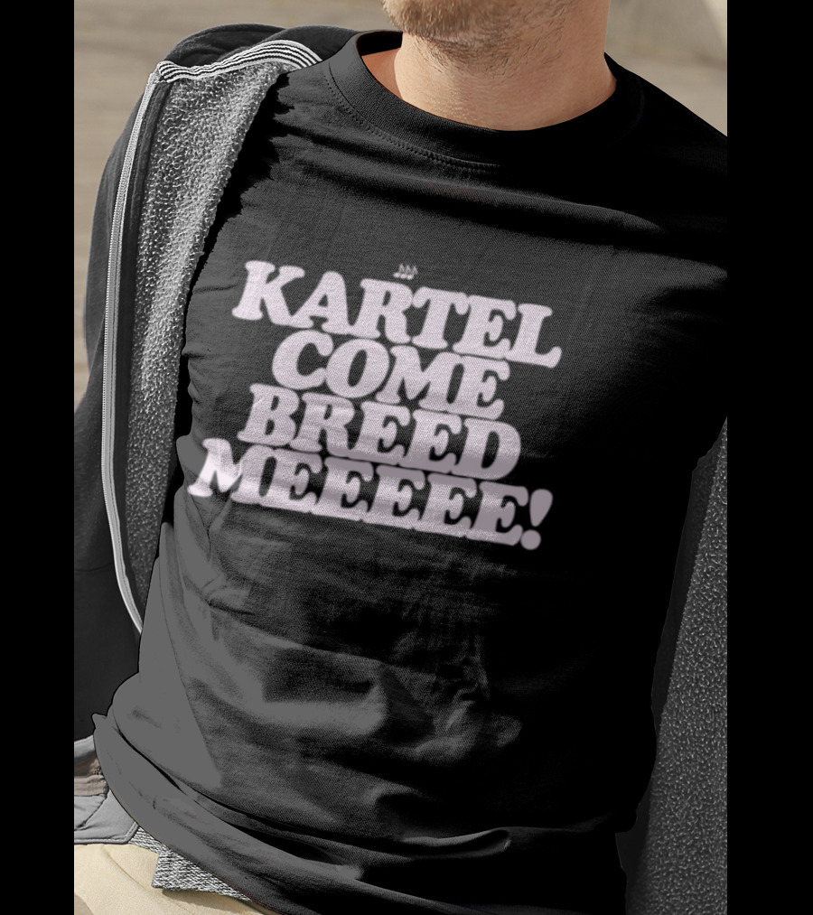 Kartel Come Breed Meeee Dancehall Reggae T-Shirt