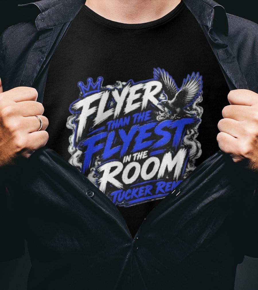 Flyer Than The Flyest In The Room Tucker Remy Crown And Soaring Bird T-Shirt