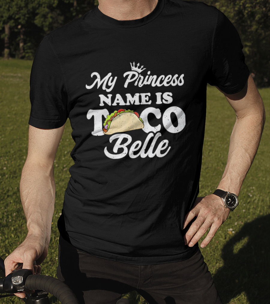 My Princess Name Is Taco Belle Crown Taco T-Shirt