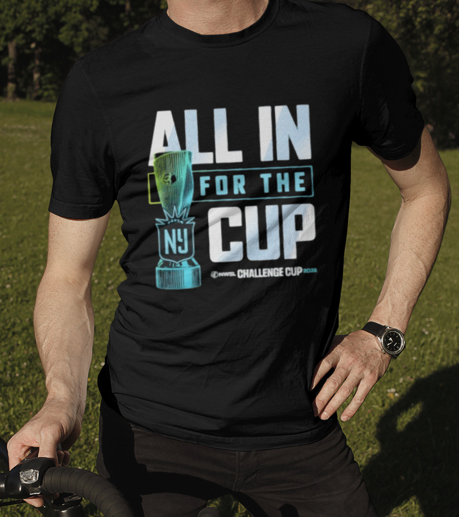All In For The Cup NY NWSL Challenge Cup 2026 T-Shirt