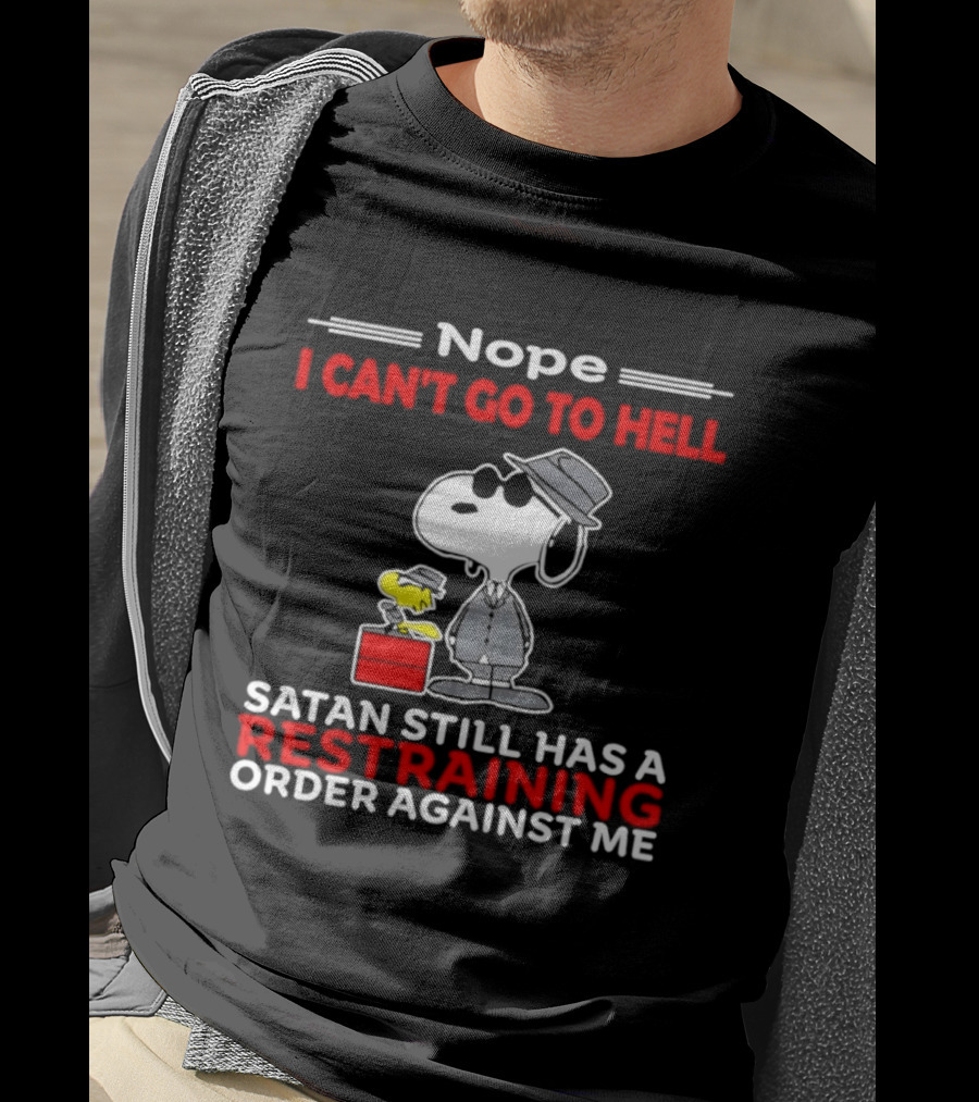 Nope I Can't Go To Hell Satan Still Has A Restraining Order Against Me Snoopy Hat T-Shirt