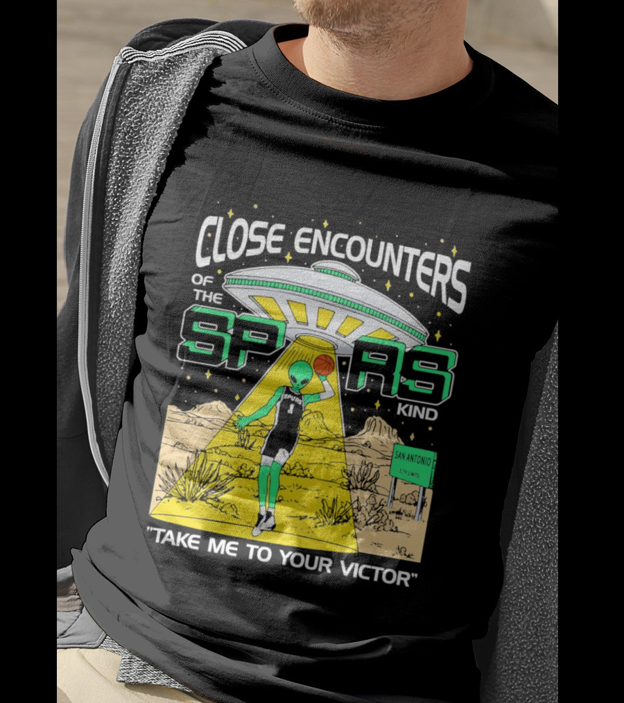 Close Encounters Of The Spurs Kind Take Me To Your Victor T-Shirt