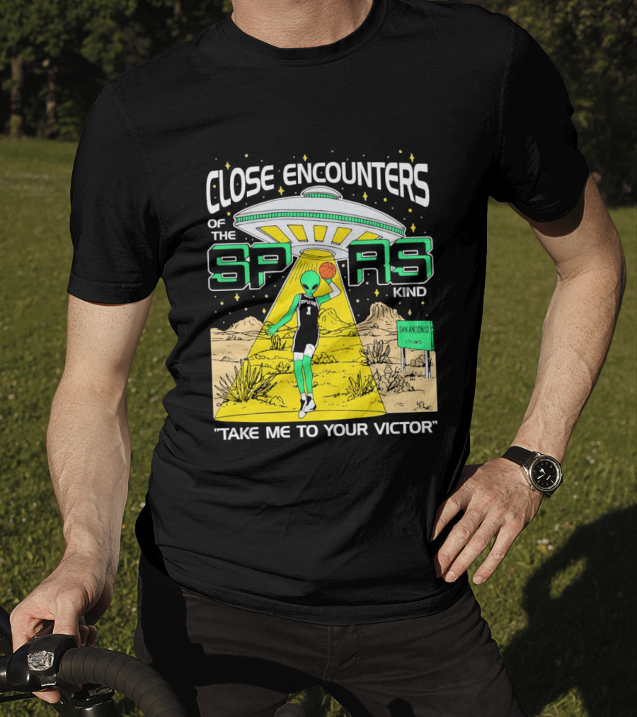 Close Encounters Of The Spurs Kind Take Me To Your Victor T-Shirt