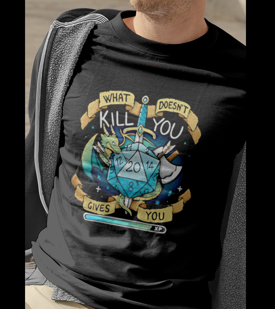 What Doesnt Kill You Gives You XP Dungeons And Dragons D20 Sword Dragon Axe Fantasy Adventure T-Shirt