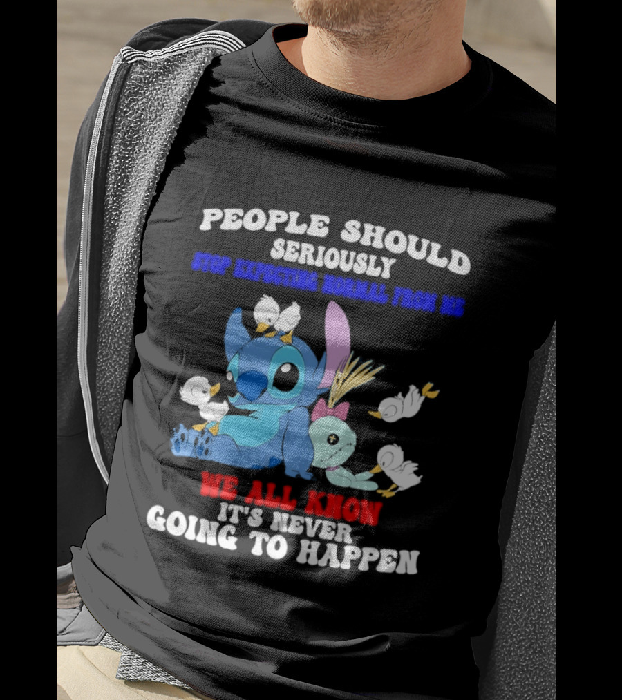 Stitch People Should Seriously Stop Expecting Normal We All Know It's Never Going To Happen T-Shirt