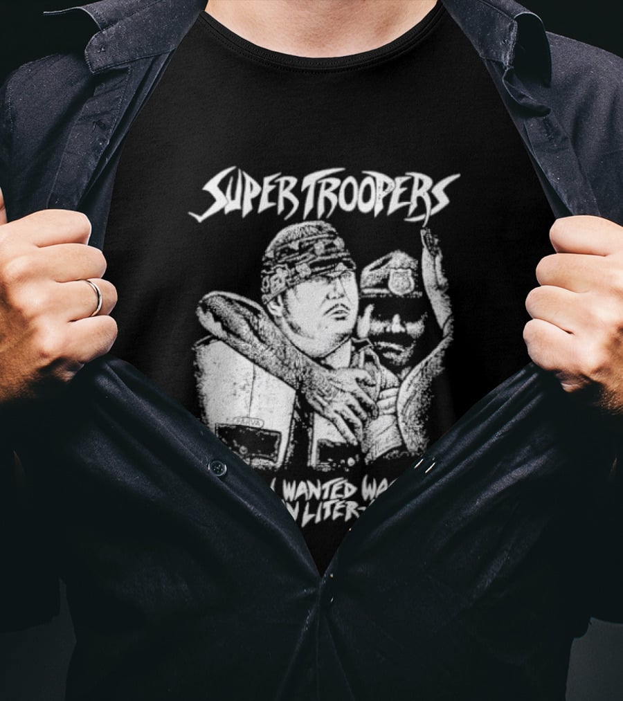Super Troopers All I Wanted Was A Goddamn Liter A Cola T-Shirt