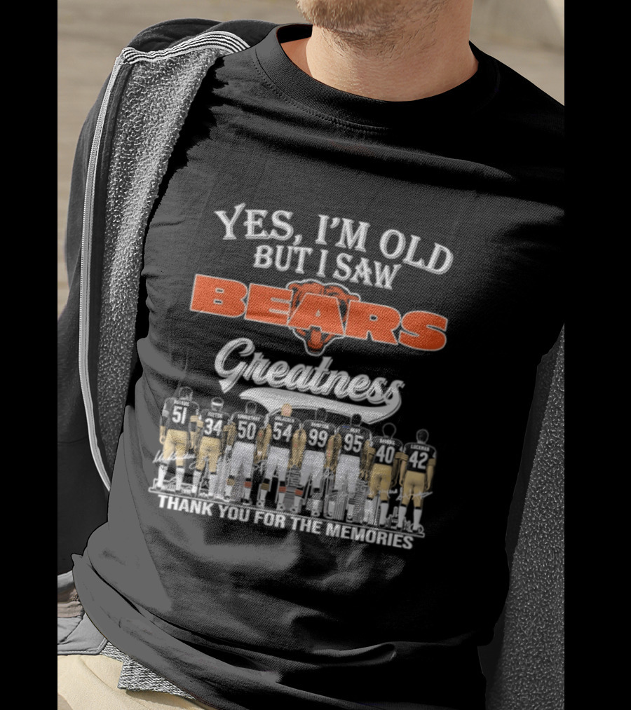 Yes I'm Old But I Saw Bears Greatness Thank You For The Memories T-Shirt