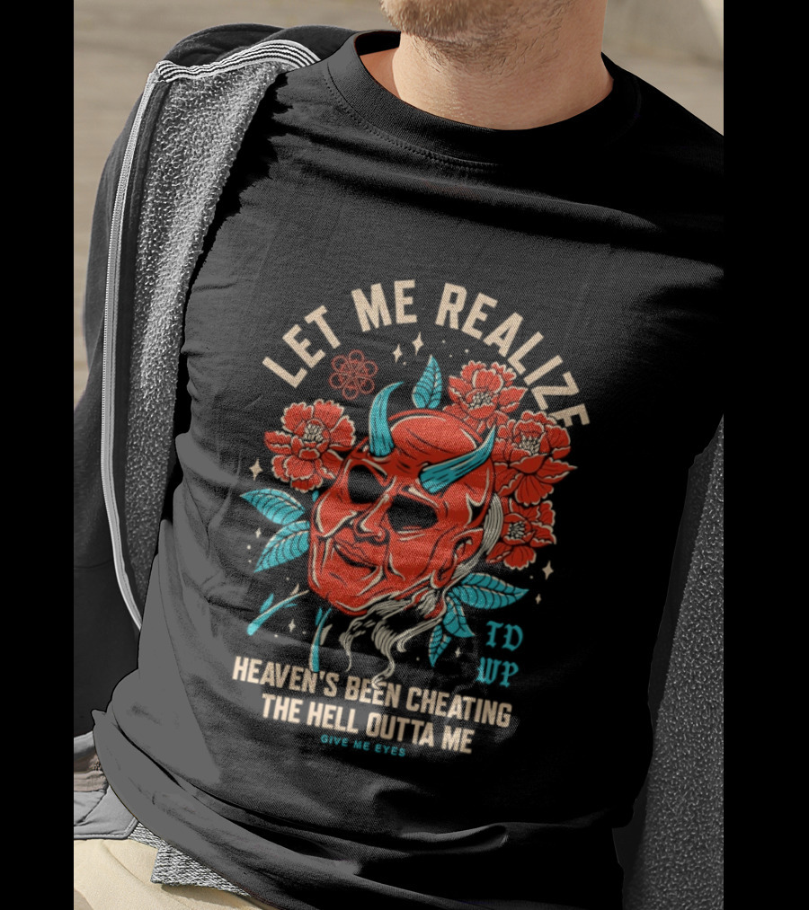 Let Me Realize Oni Mask Heaven's Been Cheating The Hell Outta Me TDWP T-Shirt