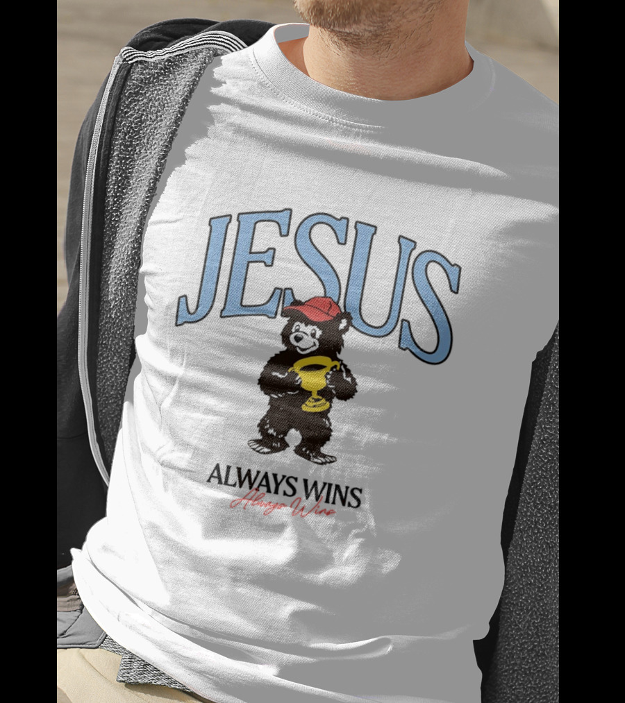 Jesus Bear Holding Trophy Always Wins T-Shirt