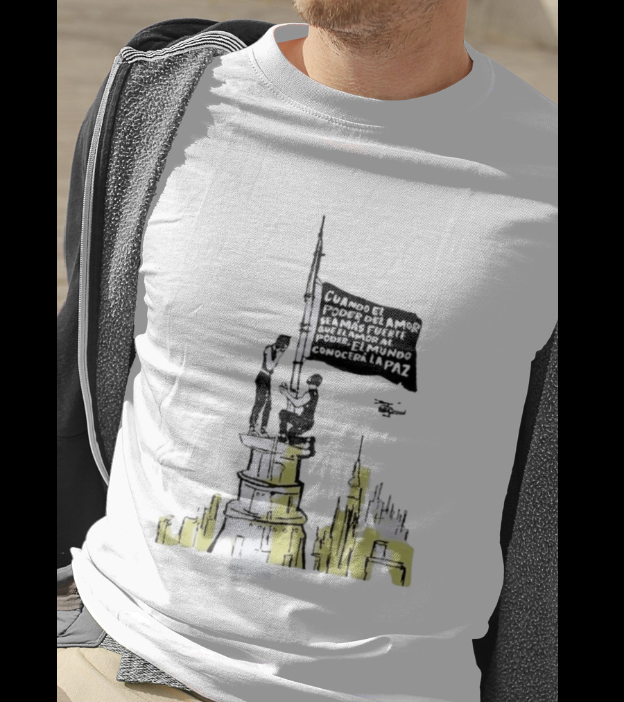 Cuando El Poder Del Amor Sea Más Fuerte Que El Amor Al Poder El Mundo Conocerá La Paz Anti War Tower Flag T-Shirt