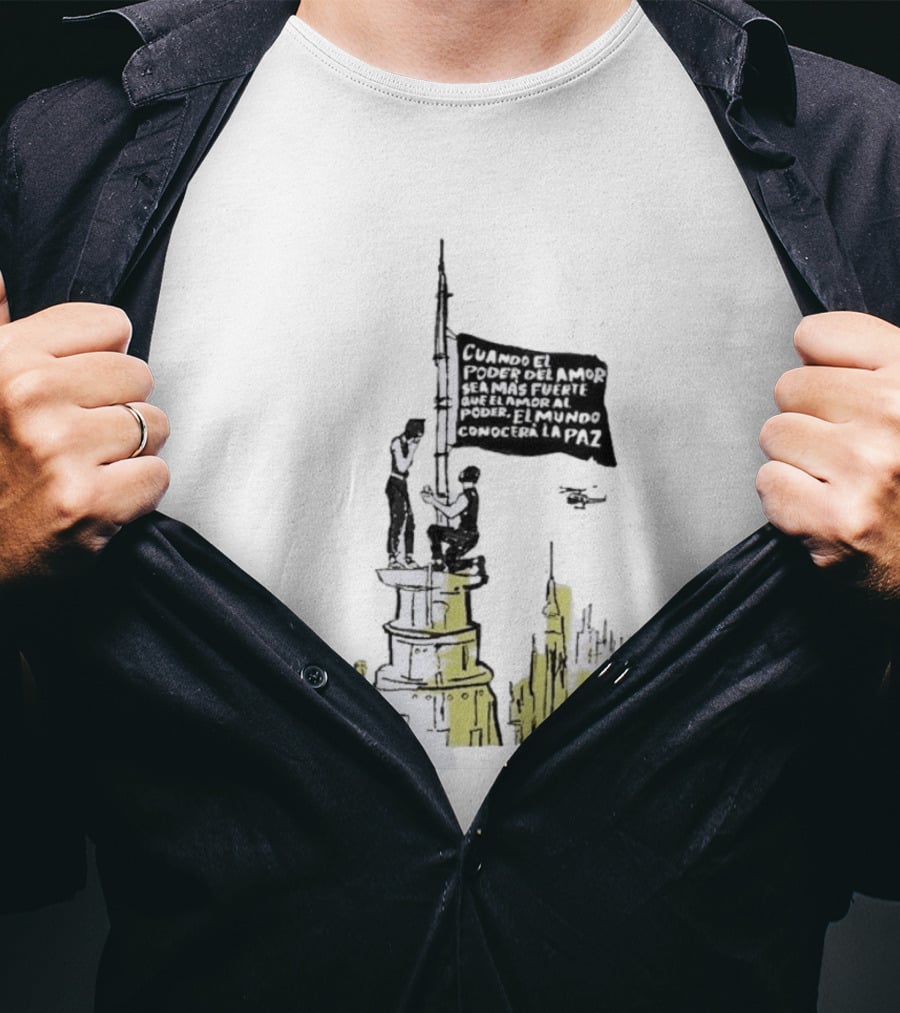 Cuando El Poder Del Amor Sea Más Fuerte Que El Amor Al Poder El Mundo Conocerá La Paz Anti War Tower Flag T-Shirt