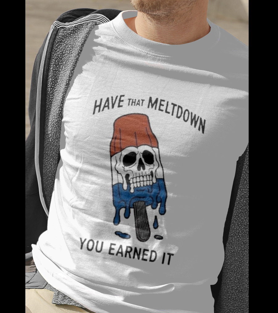 Have That Meltdown You Earned It Melting Rocket Popsicle Skull T-Shirt