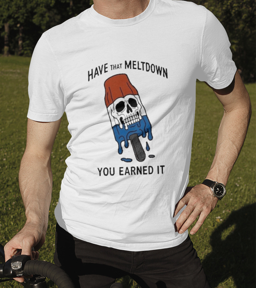 Have That Meltdown You Earned It Melting Rocket Popsicle Skull T-Shirt