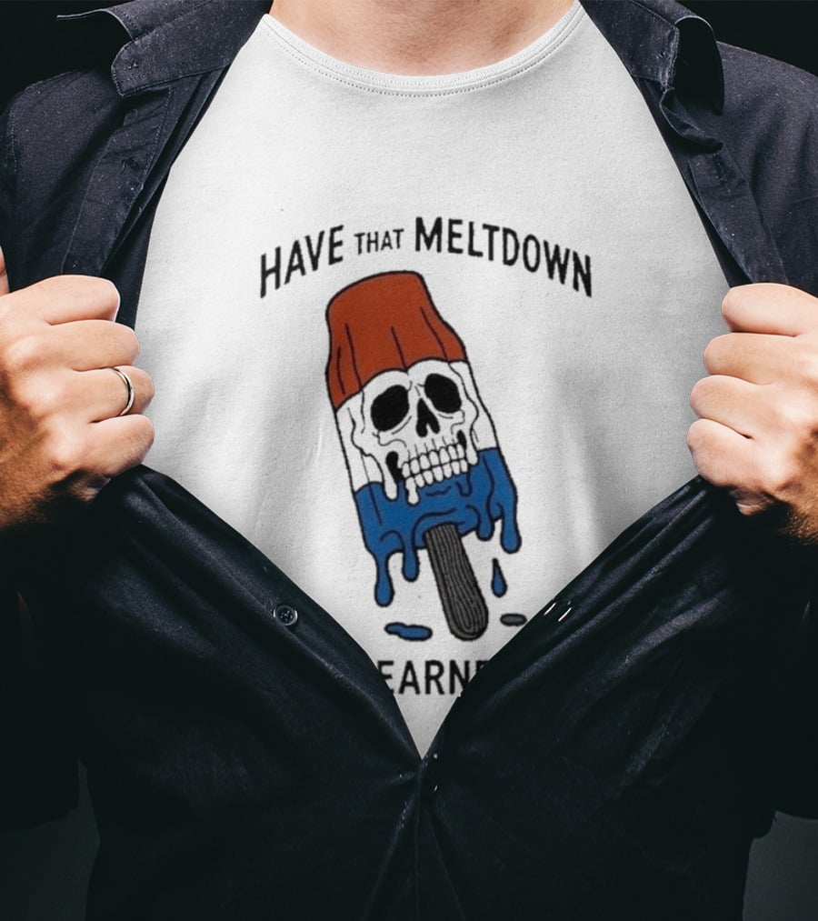 Have That Meltdown You Earned It Melting Rocket Popsicle Skull T-Shirt