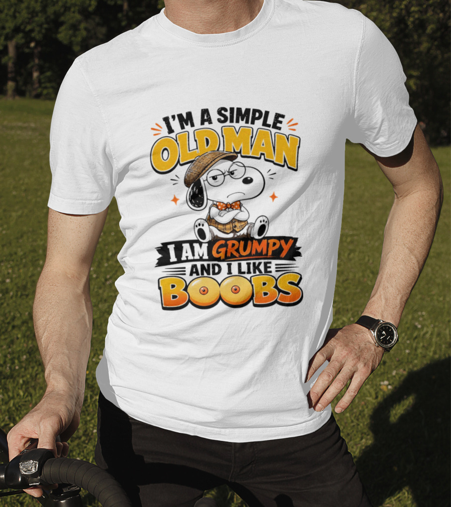 I'm A Simple Old Man I Am Grumpy And I Like Boobs Snoopy T-Shirt