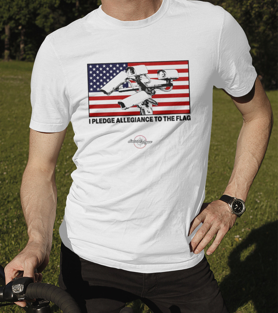 I Pledge Allegiance Surveillance Cameras American Flag T-Shirt