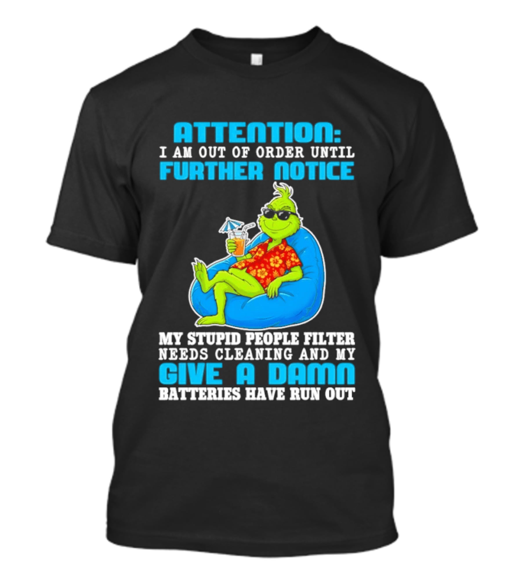 Attention I Am Out Of Order Until Further Notice Grinch Stupid People Filter Needs Cleaning T-Shirt