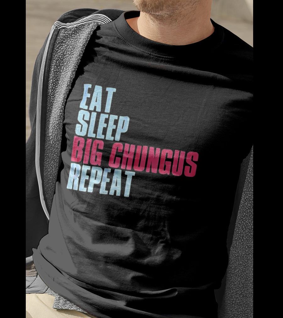 Big Chungus Eat Sleep Big Chungus Repeat Meme Phrase T-Shirt