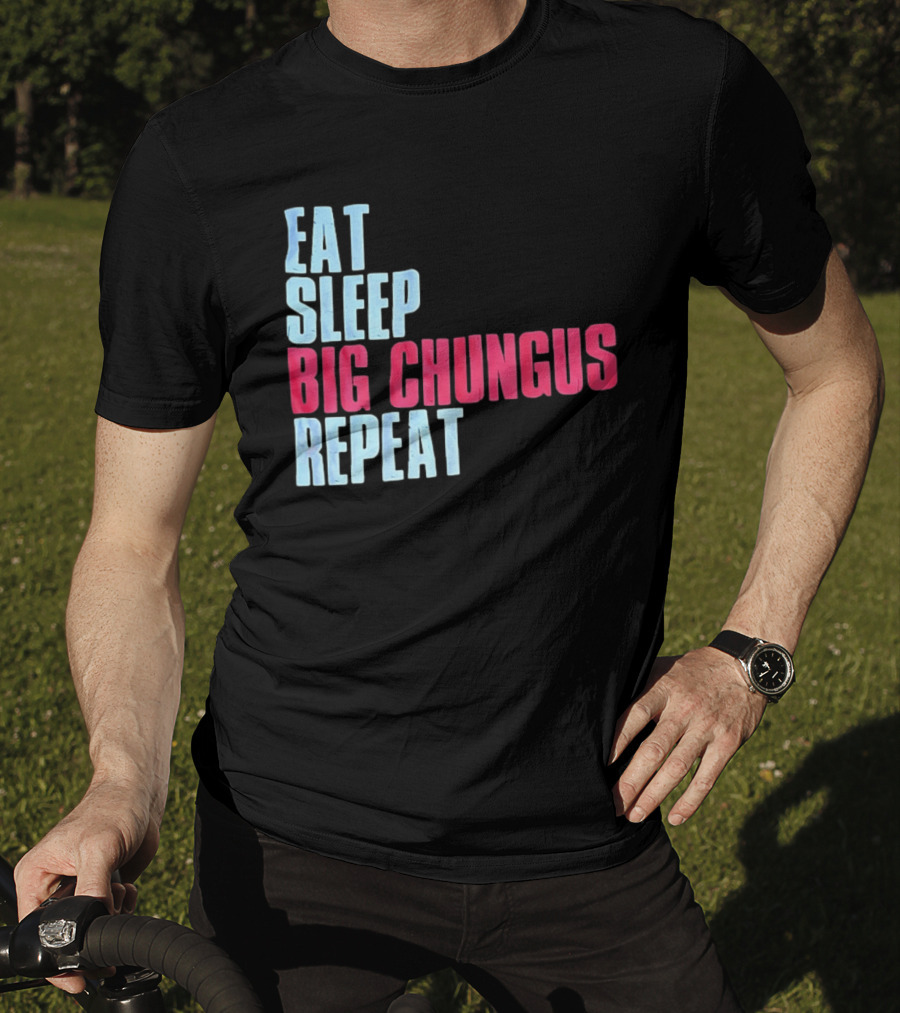 Big Chungus Eat Sleep Big Chungus Repeat Meme Phrase T-Shirt