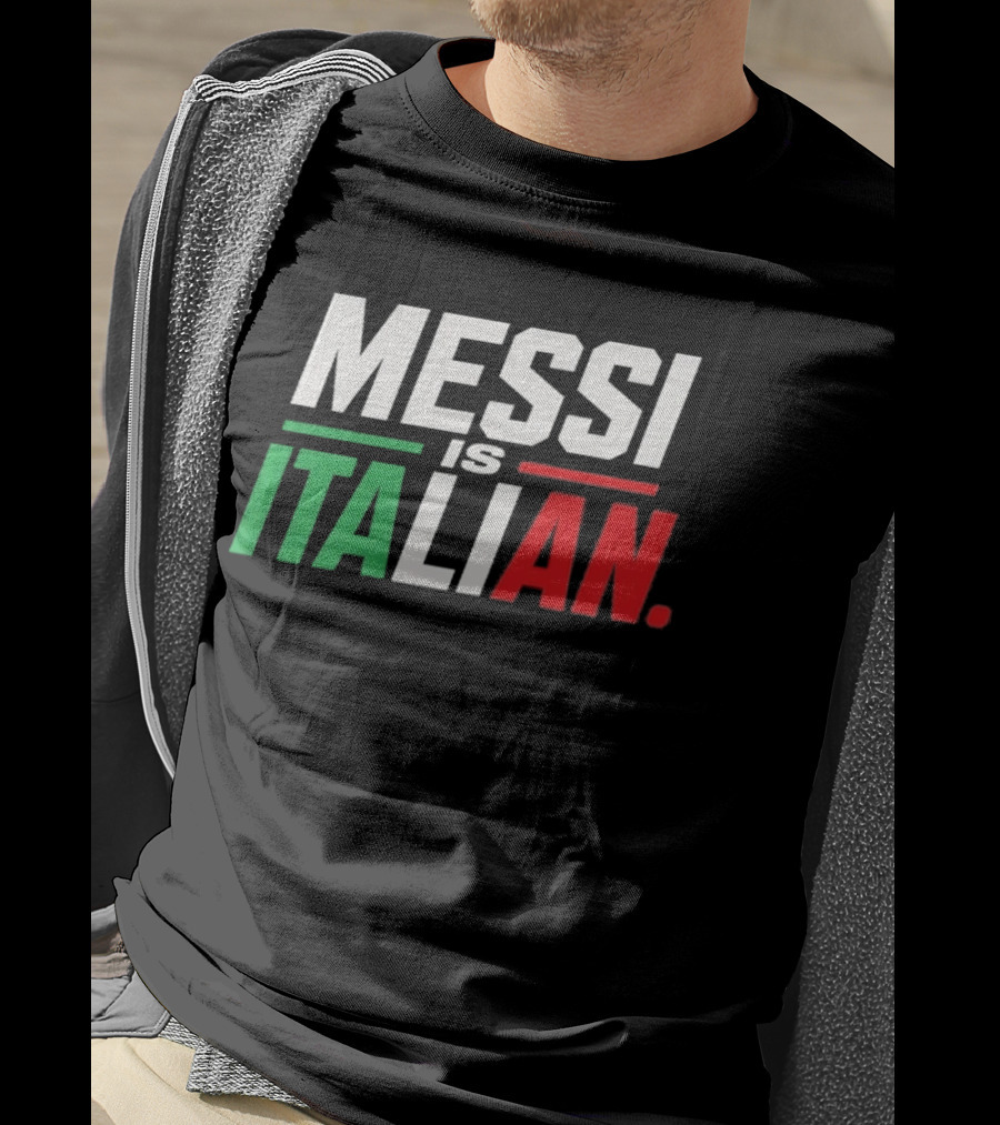 Messi Is Italian Green White Red T-Shirt