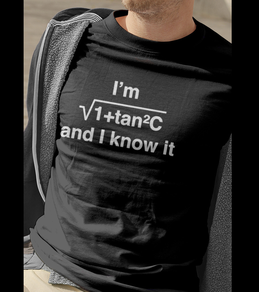 I'm Sec Squared And I Know It Math Trig Identity T-Shirt