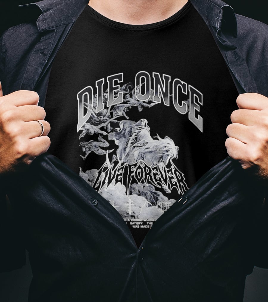 Die Once Live Forever Grim Reaper Made For Another World Carry The Fire T-Shirt