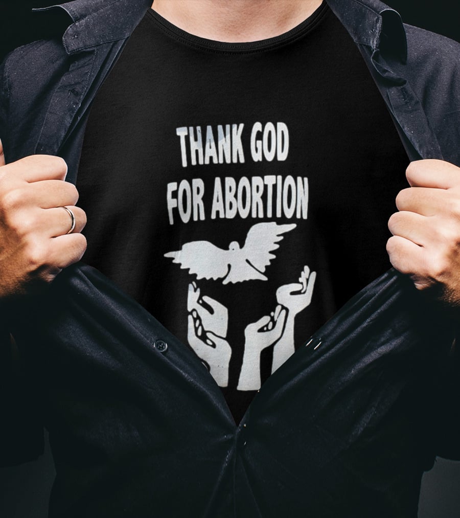 Thank God For Abortion Dove And Hands T-Shirt