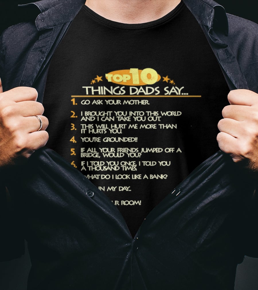Top Ten Things Dads Say List Funny Father's Day Gift Idea T-Shirt