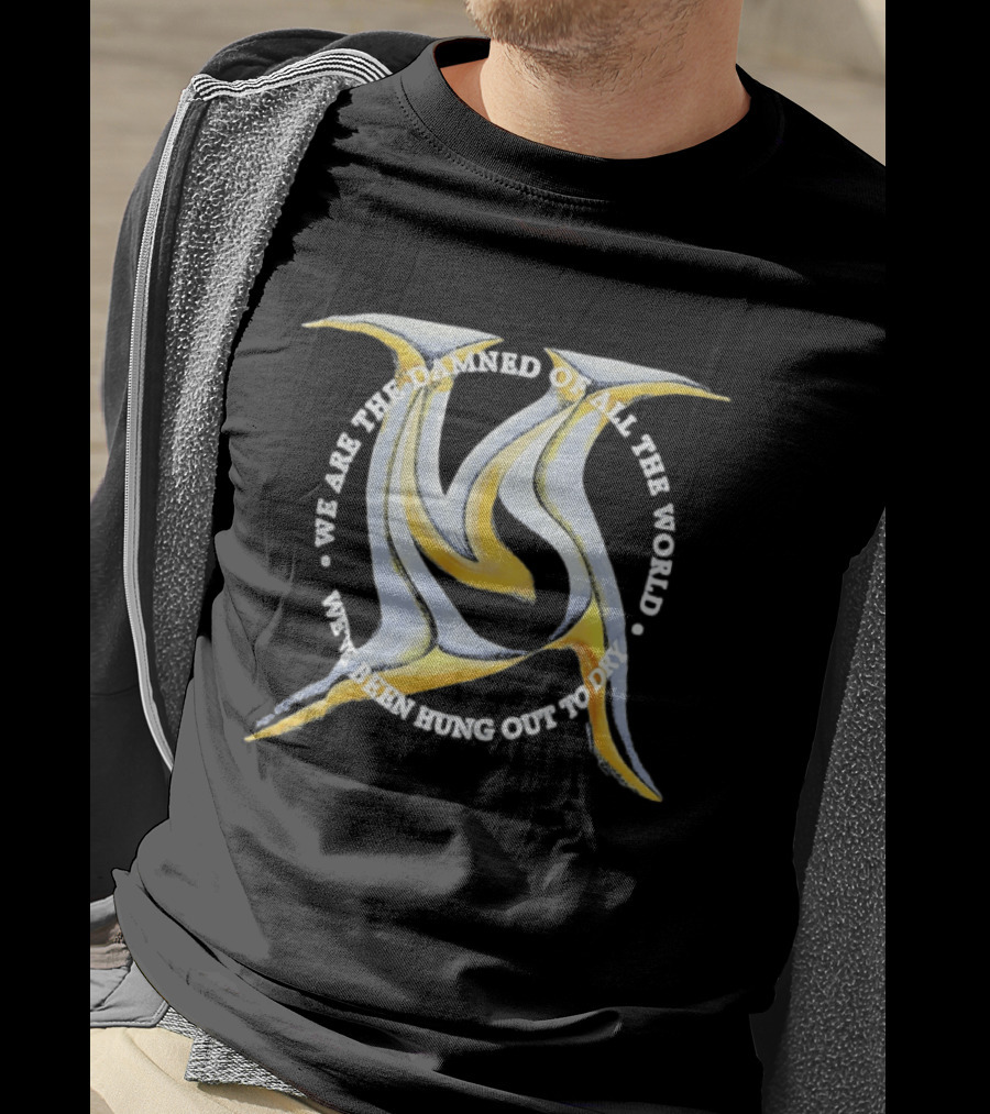 We Are The Damned Of All The World Hung Out To Dry Metal T-Shirt
