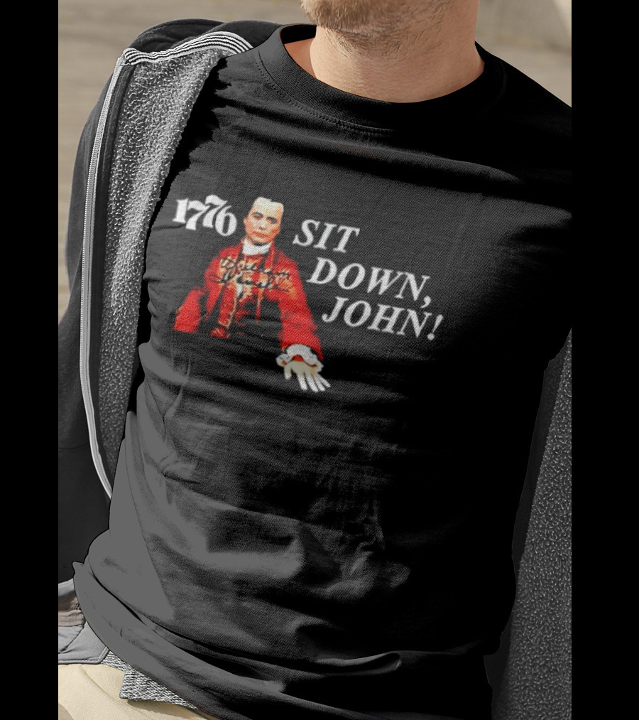 1776 Sit Down John Broadway American History Musical T-Shirt