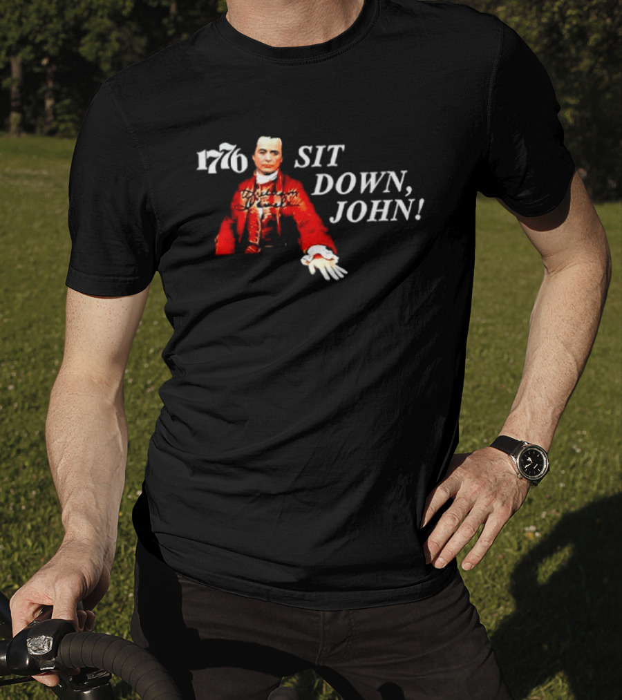 1776 Sit Down John Broadway American History Musical T-Shirt