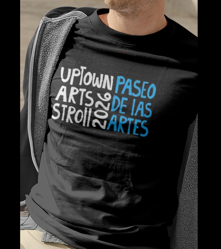 2026 Uptown Arts Stroll Paseo De Las Artes T-Shirt