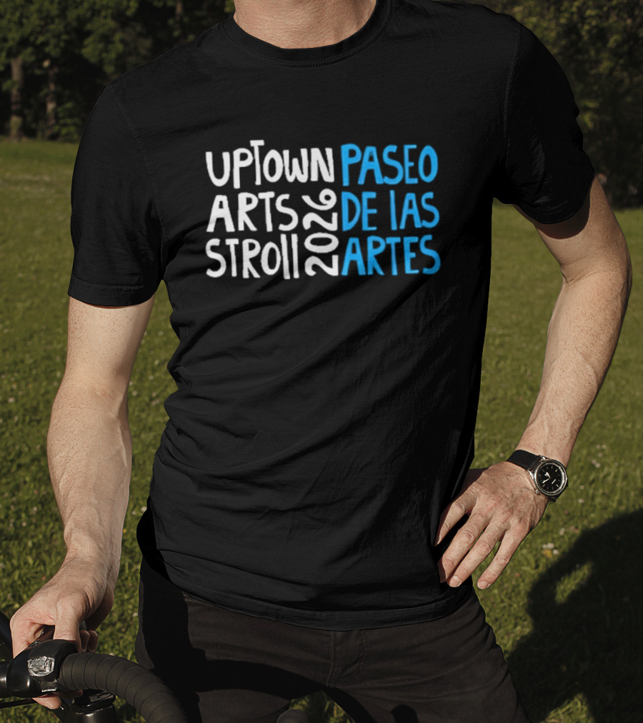 2026 Uptown Arts Stroll Paseo De Las Artes T-Shirt