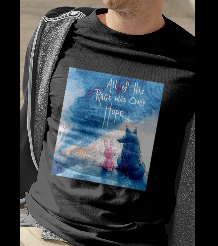 All Of This Rage Was Once Hope Rabbit And Wolf Ing Blue Smoke T-Shirt