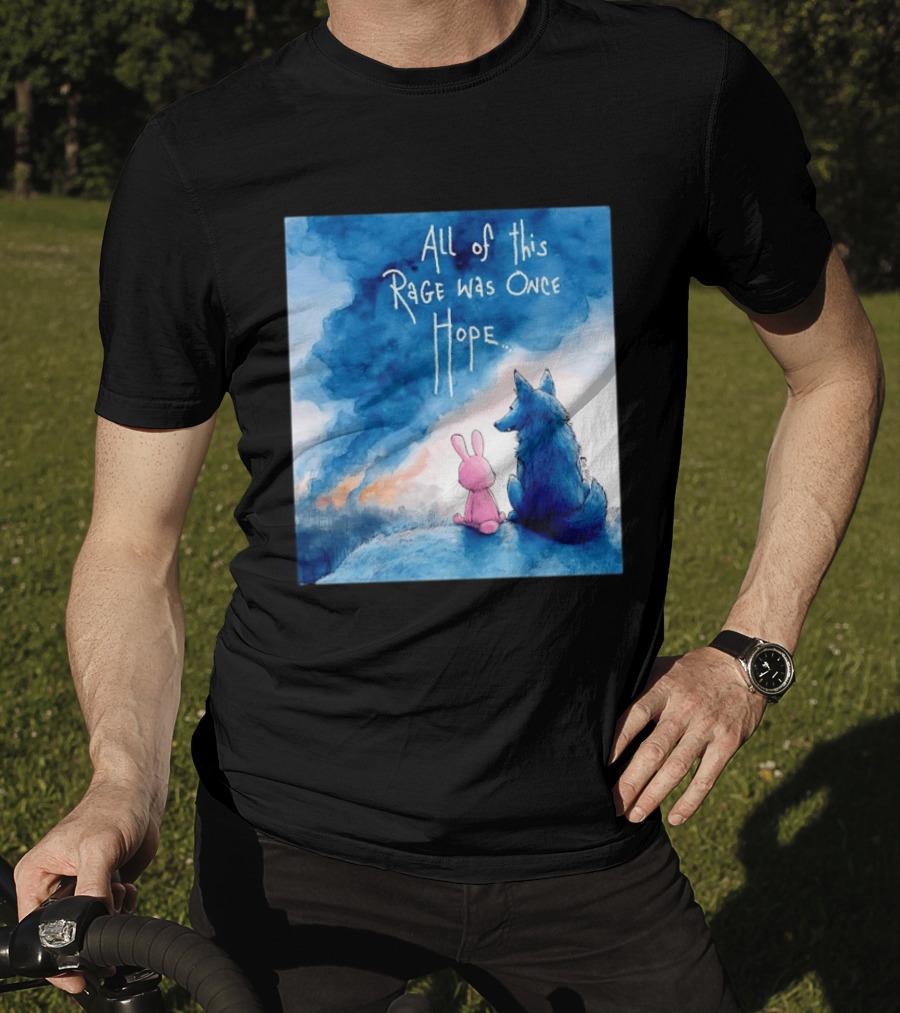 All Of This Rage Was Once Hope Rabbit And Wolf Ing Blue Smoke T-Shirt