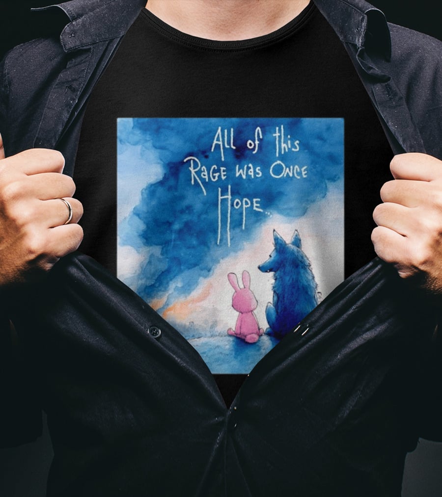 All Of This Rage Was Once Hope Rabbit And Wolf Ing Blue Smoke T-Shirt