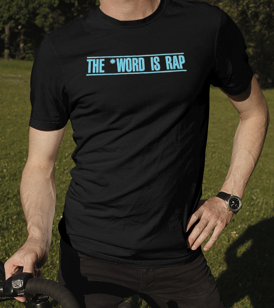 The Word Is Rap Music Expression T-Shirt
