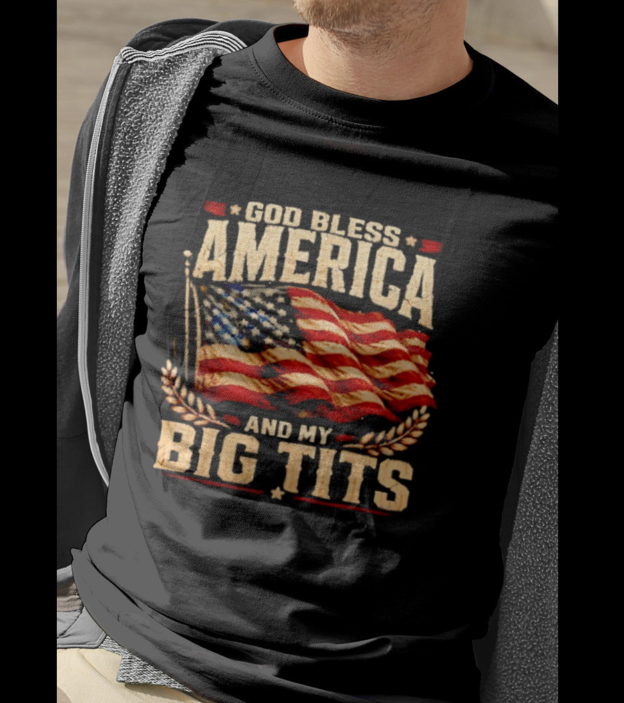 US Flag God Bless America And My Big Tits T-Shirt