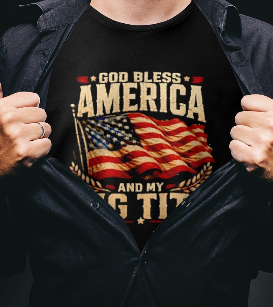 US Flag God Bless America And My Big Tits T-Shirt