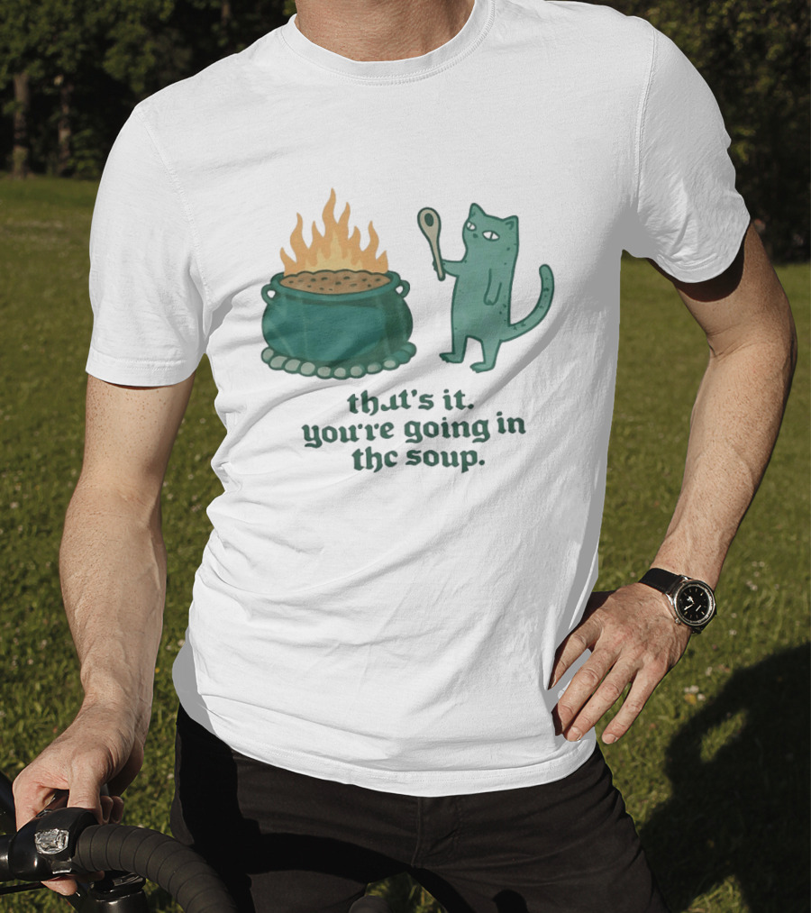 Cat With Spoon By Cauldron You're Going In The Soup T-Shirt