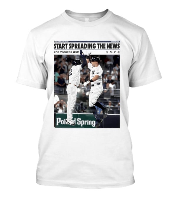 Yankee Stadium New York Start Spreading The News The Yankees Win T-Shirt
