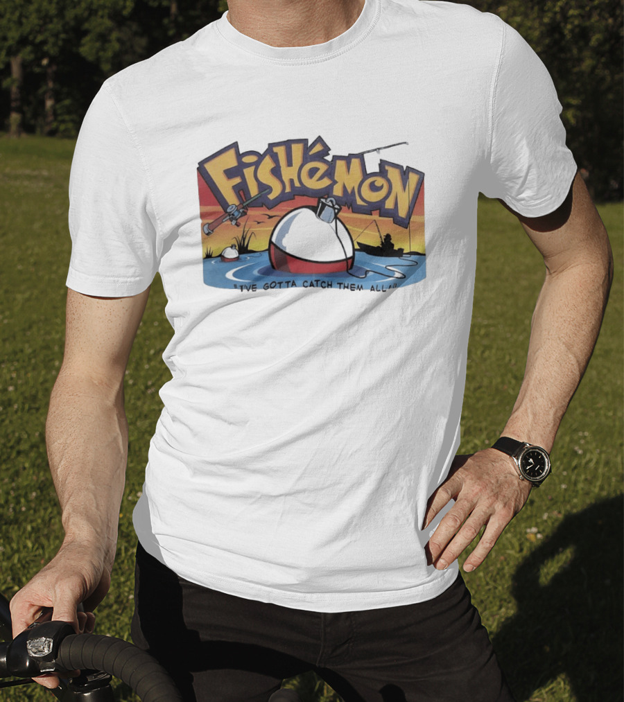 Fishemon I've Gotta Catch Them All Fishing Fun With Rod And Bobber T-Shirt