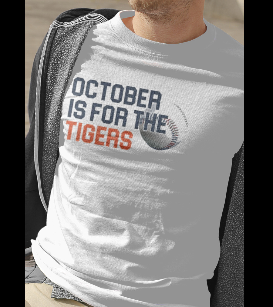 October Is For The Tigers Detroit Baseball Team Fans T-Shirt