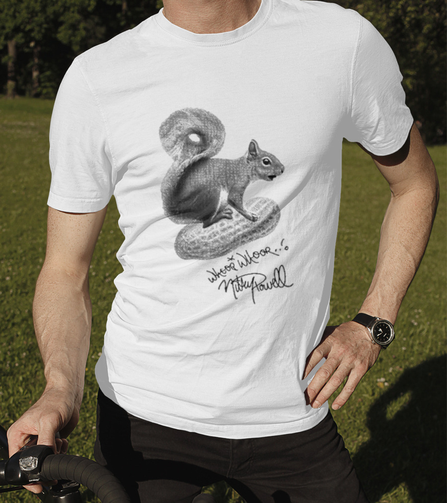 Whoop Whoop Mikey Powell Squirrel Peanut T-Shirt