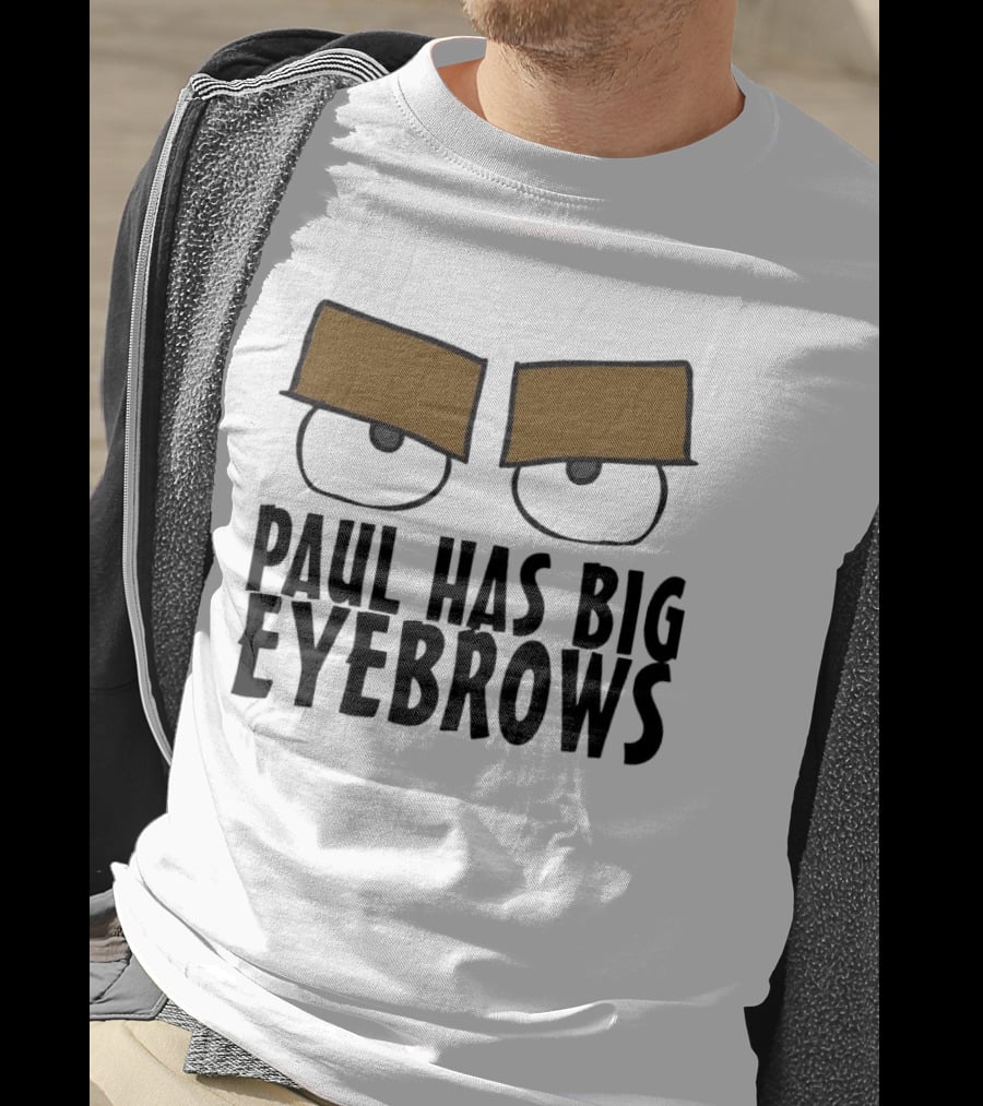 Paul Has Big Eyebrows Cartoon Humor T-Shirt