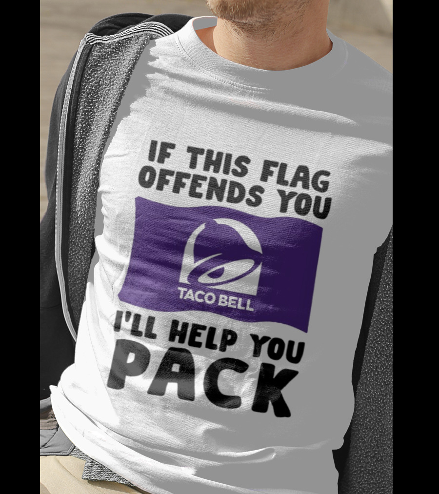 If This Flag Offends You Taco Bell I'll Help You Pack T-Shirt